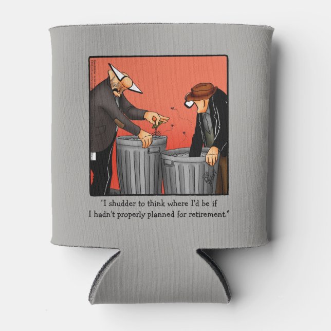 Funny Retirement Humor Can Cooler (Front)