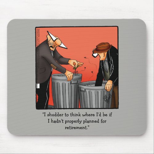 Funny Retirement Humor Mouse Pad