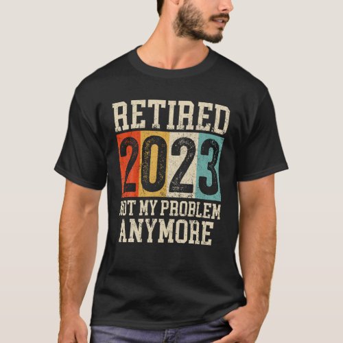 Funny Retirement Humor Retired 2023 Coworker For M T_Shirt