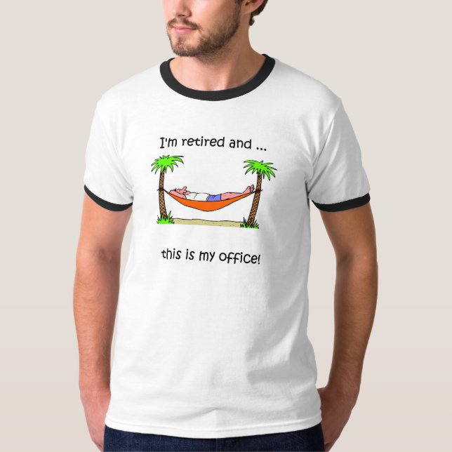 Funny retirement humor T-Shirt (Front)