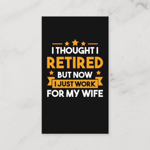 Funny Retirement Husband Wife Retired Father Business Card