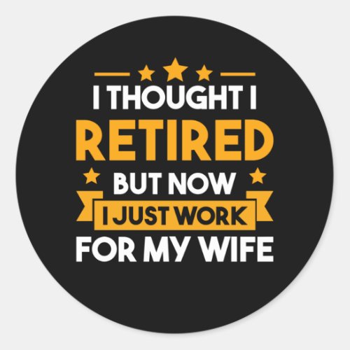 Funny Retirement Husband Wife Retired Father Classic Round Sticker