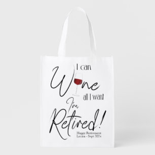 Funny Retirement I Can Wine All I Want I'm Retired Grocery Bag