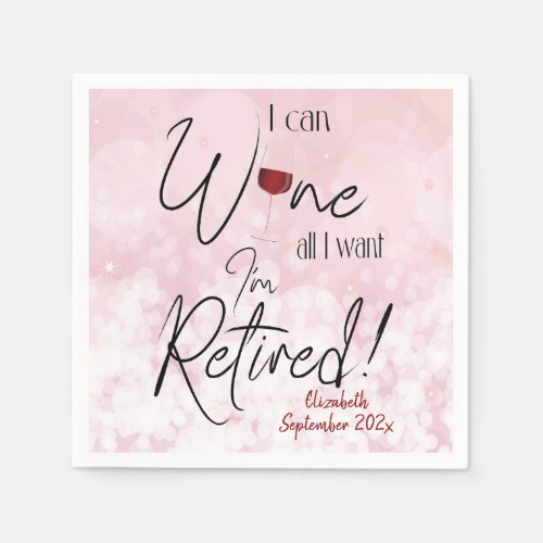Funny Retirement I Can Wine All I Want Napkins
