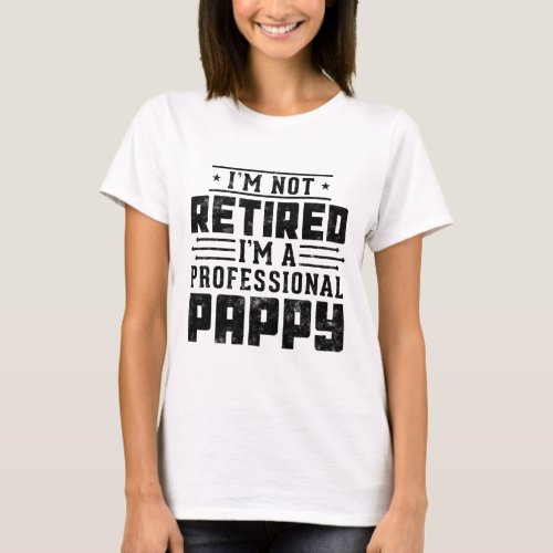 Funny retirement Im Not Retired Im A Professiona T_Shirt