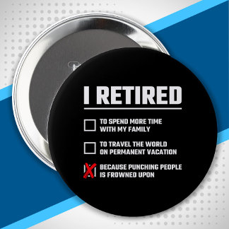 Funny Retirement - I'm Retired - Happy Retirement Button