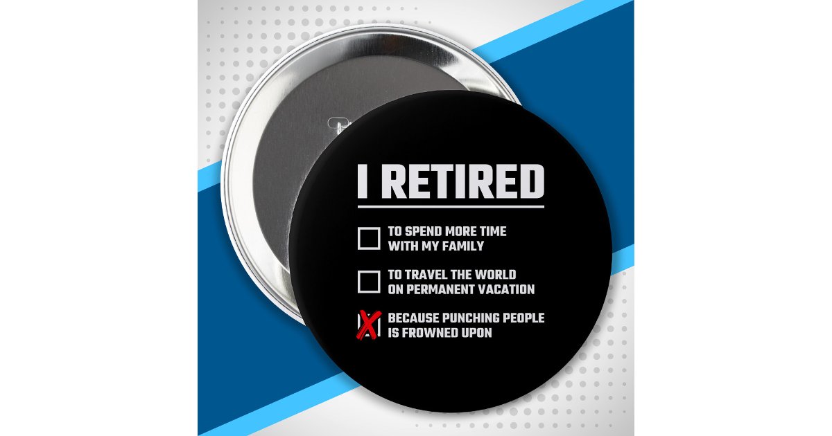 Retire Control Button Funny Retirement - I'm Retired - Happy Retirement Button | Zazzle