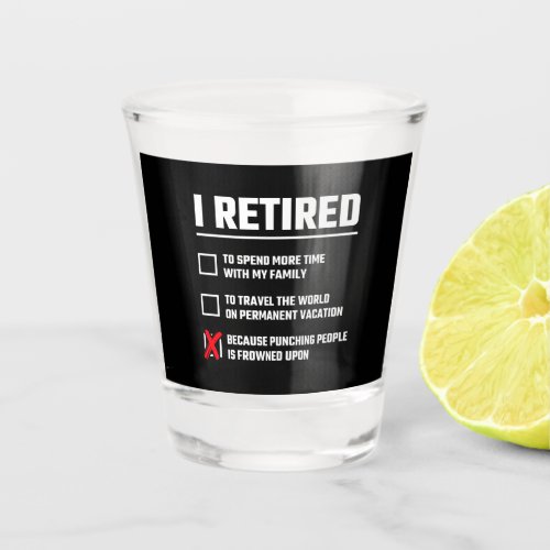 Funny Retirement _ Im Retired _ Happy Retirement Shot Glass