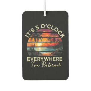 Funny Retirement It's 5 o'clock Everywhere Air Freshener