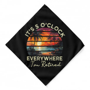 Funny Retirement It's 5 o'clock Everywhere Bandana