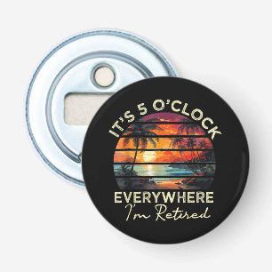 Funny Retirement It's 5 o'clock Everywhere Bottle Opener
