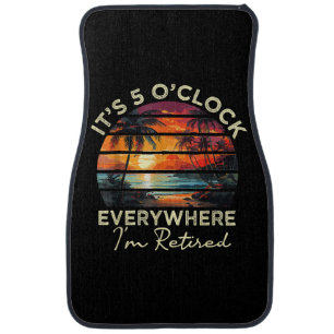 Funny Retirement It's 5 o'clock Everywhere Car Floor Mat