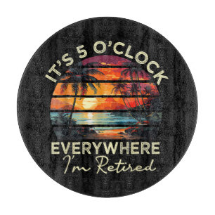 Funny Retirement It's 5 o'clock Everywhere Cutting Board