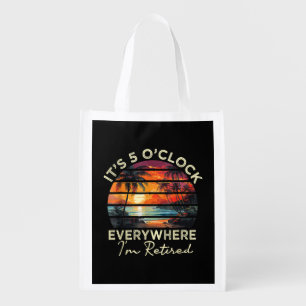 Funny Retirement It's 5 o'clock Everywhere Grocery Bag