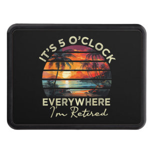 Funny Retirement It's 5 o'clock Everywhere Hitch Cover