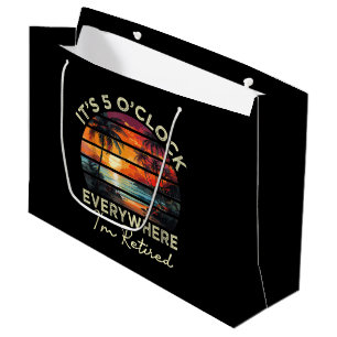Funny Retirement It's 5 o'clock Everywhere Large Gift Bag