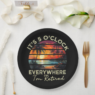 Funny Retirement It's 5 o'clock Everywhere Paper Plates