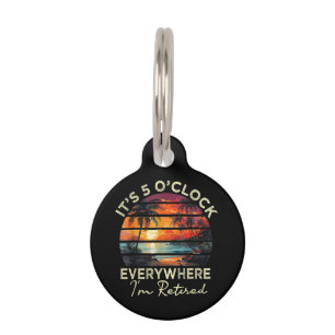 Funny Retirement It's 5 o'clock Everywhere Pet ID Tag