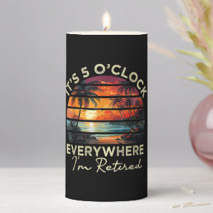 Funny Retirement It's 5 o'clock Everywhere Pillar Candle
