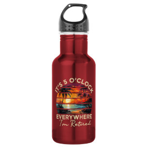 Funny Retirement It's 5 o'clock Everywhere Stainless Steel Water Bottle