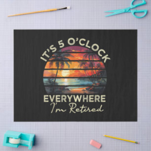 Funny Retirement It's 5 o'clock Everywhere Tissue Paper