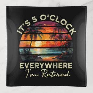 Funny Retirement It's 5 o'clock Everywhere Trinket Tray