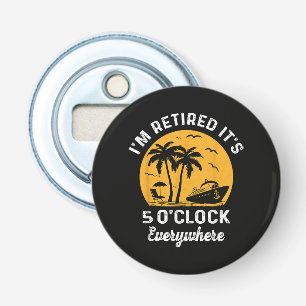 Funny Retirement It's 5 O'Clock Somewhere Bottle Opener