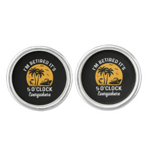 Funny Retirement It's 5 O'Clock Somewhere Cufflinks