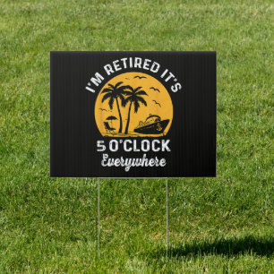 Funny Retirement It's 5 O'Clock Somewhere Sign