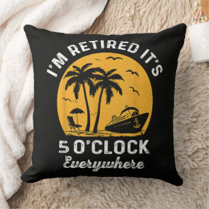 Funny Retirement It's 5 O'Clock Somewhere Throw Pillow