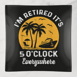 Funny Retirement It's 5 O'Clock Somewhere Trinket Tray