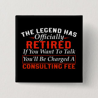 Funny retirement Legend Has Officially Retired Button