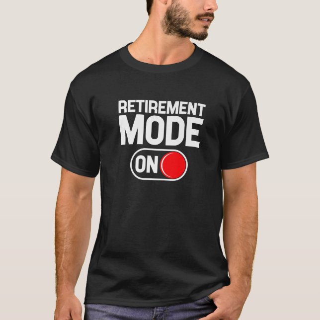 Funny Retirement Meme - Retirement Mode - Funny Re T-Shirt (Front)