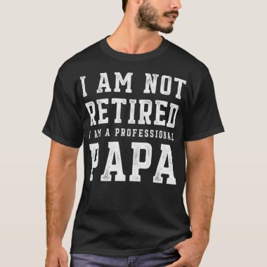 Funny Retirement  Men Gift Retired Grandpa Papa T-Shirt