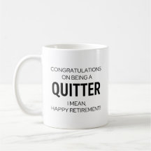 Funny Retirement Mug - Congrats on Being a Quitter