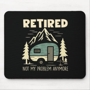 Funny Retirement Not My Problem Anymore Retired Ca Mouse Pad