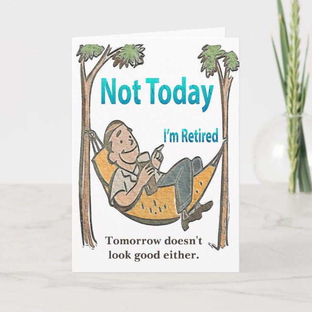 Funny Retirement Not Today Card (Front)