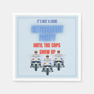 Funny Retirement Party Until The Cops Show Up  Nap Napkins