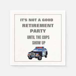 Funny Retirement Party Until The Cops Show Up  Nap Napkins