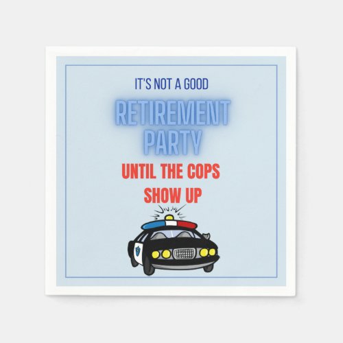 Funny Retirement Party Until The Cops Show Up  Napkins