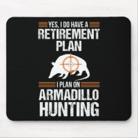 Funny Retirement Plan Armadillo Possum Hunting Hun