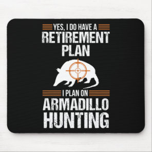 Funny Retirement Plan Armadillo Possum Hunting Hun Mouse Pad