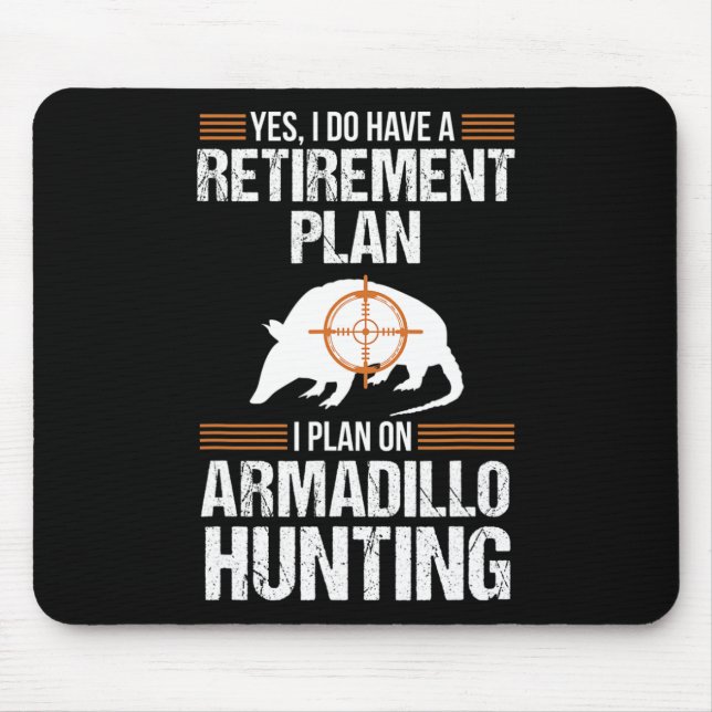 Funny Retirement Plan Armadillo Possum Hunting Hun Mouse Pad (Front)