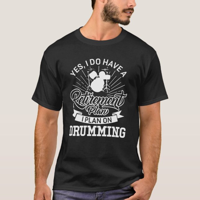 Funny Retirement Plan Drumming T-Shirt (Front)