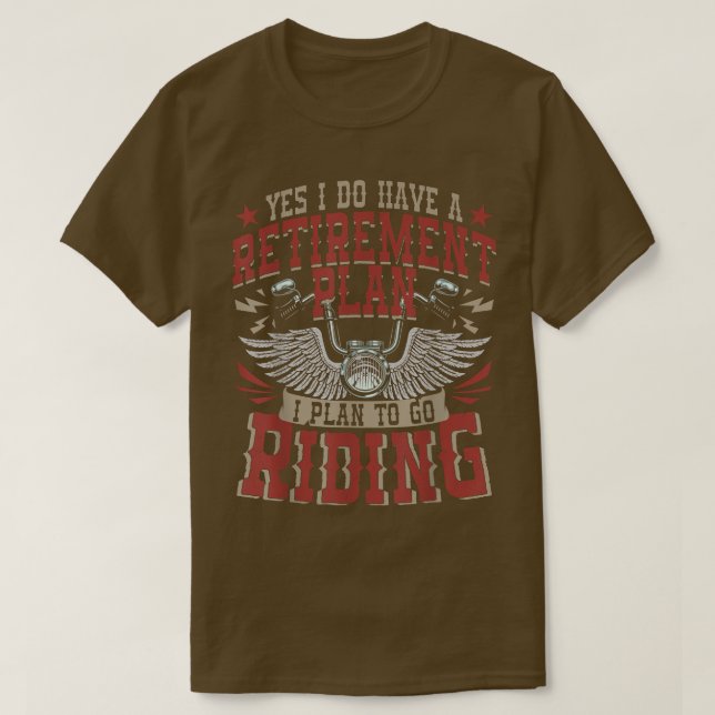 Funny Retirement Plan Gift for Motorcycle Riders B T-Shirt (Design Front)