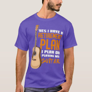 Funny Retirement Plan Guitar Player Sayings T-Shirt