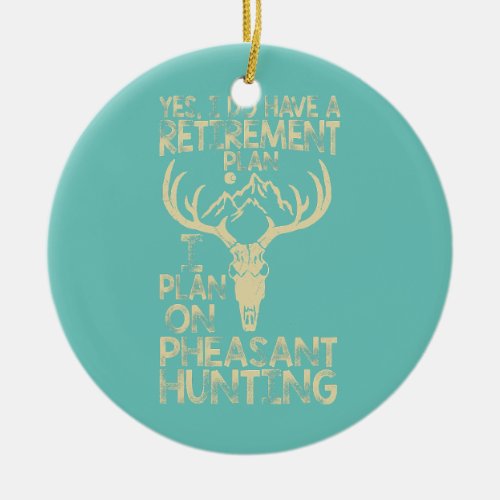 Funny Retirement Plan Hunting Lover Graphic Ceramic Ornament