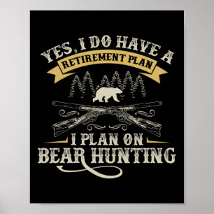 Funny Retirement Plan Hunting Lover Graphic For Be Poster