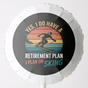 Funny Retirement Plan Ski Retiring Balloon