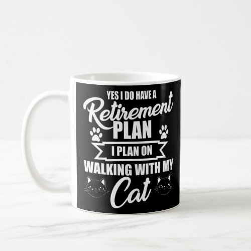 Funny Retirement Plan Walking With My Cat Owner  Coffee Mug